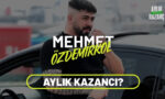 mehmet özdemirkol aylık kazancı
