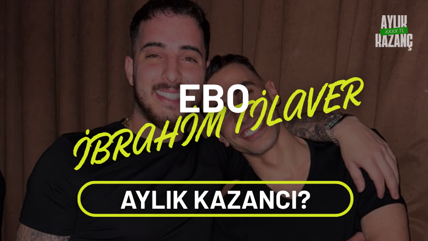 Ebo İbrahim Tilaver Aylık Kazancı 2025? Kimdir, Kaç Yaşında, Sevgilisi, Kardeşi, Nereli, Boyu ve Kilosu?