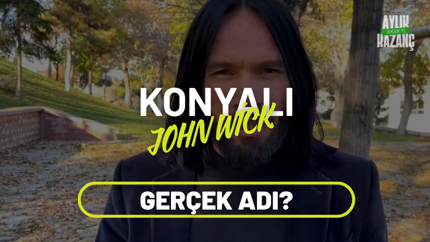 konyalı john wick aylık kazancı