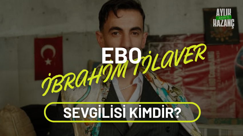 ebo ibrahim tilaver aylık kazancı